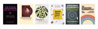 The book covers of Design Justice, Decolonizing Design, Designs for the Pluriverse, Doughnut Economics and The Intersectional Environmentalist