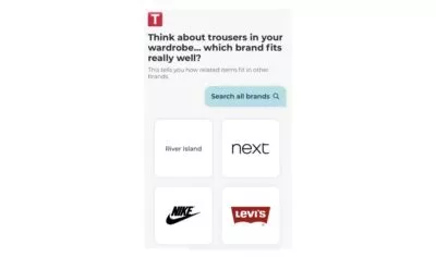Screengrab of a screen from River Island that says, 'Think about trousers in your wardrobe... which brand fits really well? This tells us how related items fit in other brands'. Options shown include River Island, Next, Nike and Levis